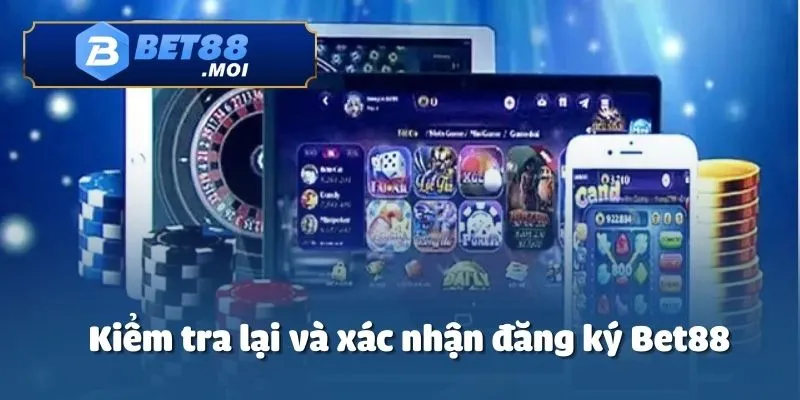 Đăng Ký Bet88 2 Bạn cần kiểm tra lại tất cả các mục đã điền để đăng ký Bet88