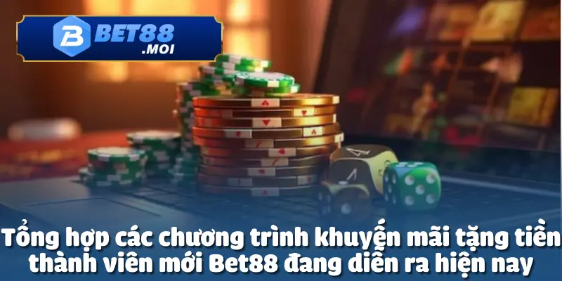 Tặng Tiền Thành Viên Mới – Khởi Đầu May Mắn Với Ưu Đãi Khủng 3 Bet88 luôn mang đến chương trình tặng tiền thành viên mới siêu khủng
