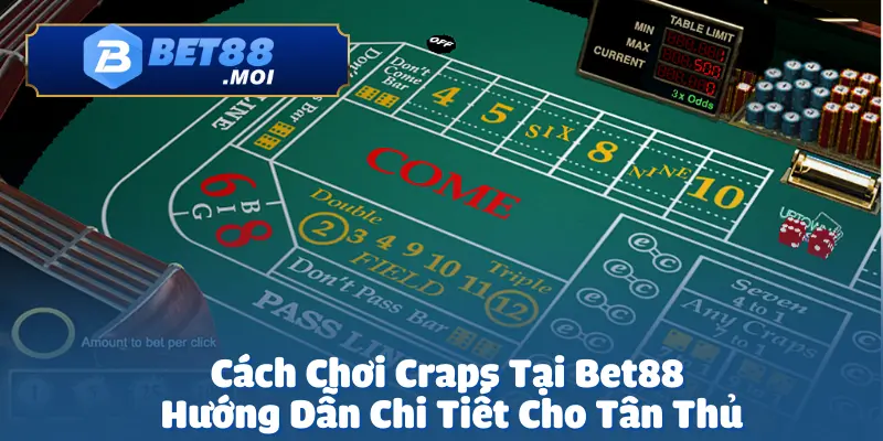 Cách Chơi Craps Tại Bet88 – Hướng Dẫn Chi Tiết Cho Tân Thủ 2 Cách chơi Craps tại Bet88 không chỉ đơn giản là tung xúc xắc