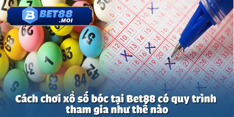Cách Chơi Xổ Số Bóc Tại Bet88 – Đơn Giản, Dễ Hiểu 3 Cách chơi xổ số bóc tại Bet88 là một hình thức giải trí đơn giản