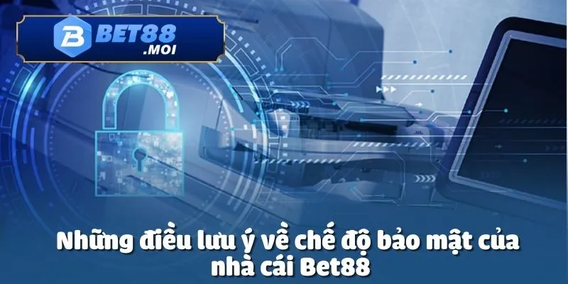 Chế Độ Bảo Mật 4 Chế độ bảo mật tại Bet88 được xây dựng để mang đến sự an toàn tối đa