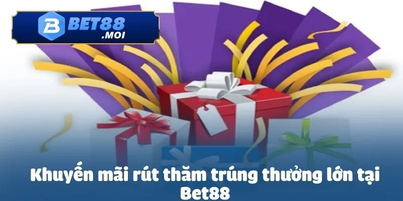 Khuyến Mãi Rút Thăm Trúng Thưởng Lớn – Cơ Hội Vàng, Giải Thưởng Ngập Tràn 2 Khuyến mãi rút thăm trúng thưởng lớn tại Bet88 chính thức khởi động