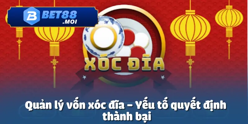 Cách Chơi Xóc Đĩa Luôn Thắng – Hé Lộ Bí Quyết Chinh Phục 4 Quản lý vốn vẫn là yếu tố quan trọng trong cách chơi xóc đĩa luôn thắng