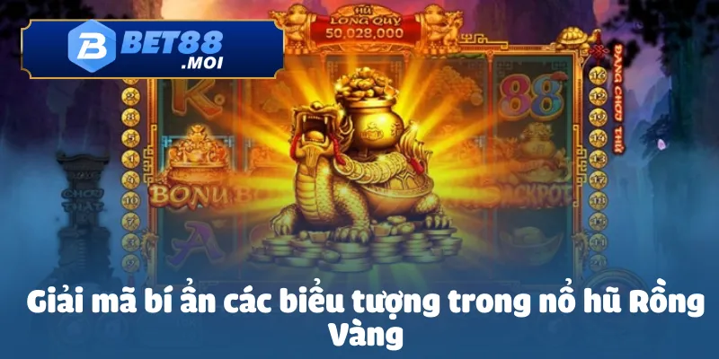 Nổ Hũ Rồng Vàng-Những Điều Cơ Bản Người Chơi Mới Cần Biết 3 Giải mã bí ẩn các biểu tượng trong nổ hũ Rồng Vàng