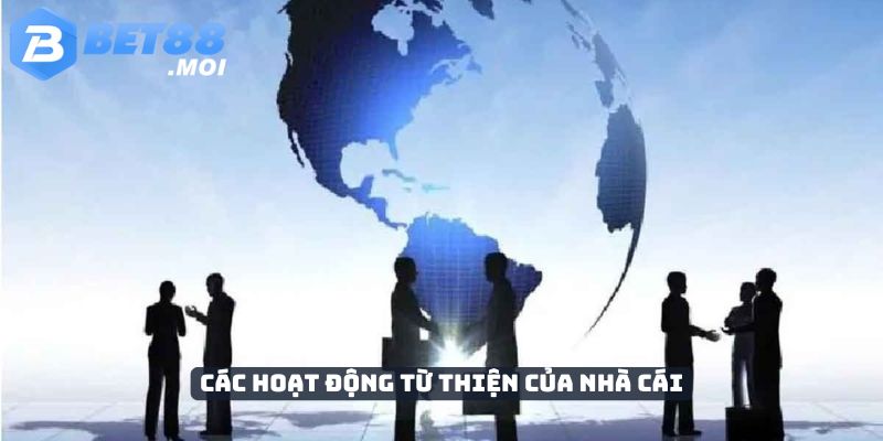 Bet88 chung tay xây dựng nền kinh tế đất nước ( thuế và các mảng từ thiện, xây nhà tình thương) 3 Các hoạt động từ thiện của nhà cái