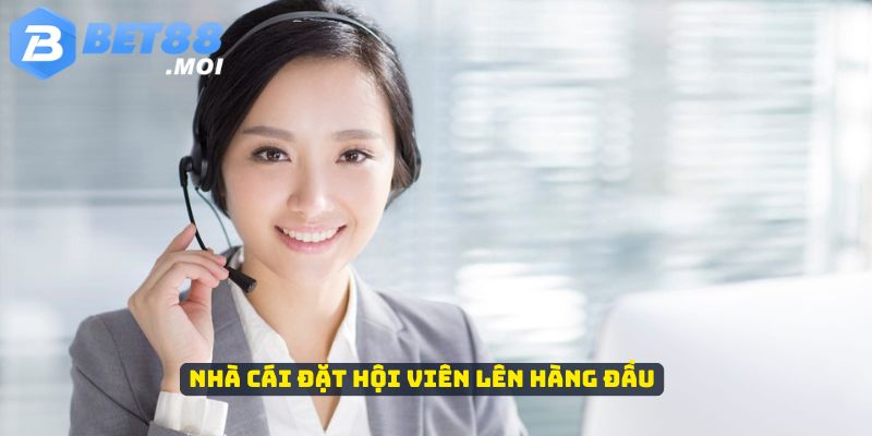 Bet88 đưa ra những chính sách chăm sóc khách hàng 2 Nhà cái đặt hội viên lên hàng đầu